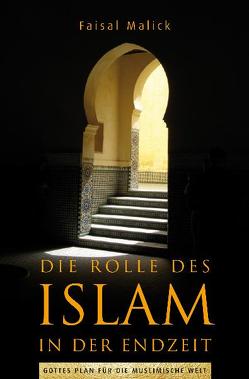 Die Rolle des Islam in der Endzeit von Malick,  Faisal