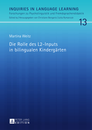 Die Rolle des L2-Inputs in bilingualen Kindergärten von Weitz,  Martina