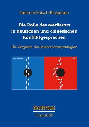 Die Rolle des Mediators in deutschen und chinesischen Konfliktgesprächen von Potsch-Ringeisen,  Stefanie