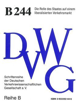 Die Rolle des Staates auf einem liberalisierten Verkehrsmarkt von Baum,  Herbert, Diehl,  Herbert, Driese,  Wolfgang F, Heimerl,  Gerhard, Keßler,  Dirk, Legat,  Wilfried, Oberlinger,  Kurt, Ruppelt,  Hans-Jürgen, Schweinsberg,  Ralf, Tostmann,  Stefan, Wittling,  Henner