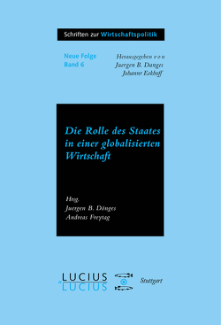 Die Rolle des Staates in der globalisierten Wirtschaft von Donges,  Juergen B, Freytag,  Andreas