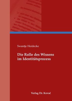 Die Rolle des Wissens im Identitätsprozess von Heidecke,  Swantje