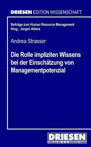 Die Rolle impliziten Wissens bei der Einschätzung von Managementpotenzial von Strasser,  Andrea