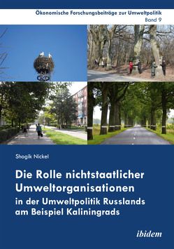 Die Rolle nichtstaatlicher Umweltorganisationen in der Umweltpolitik Russlands am Beispiel Kaliningrads von Cortekar,  Jörg, Marggraf,  Rainer, Nickel,  Shogik, Raupach,  Katharina, Sauer,  Uta