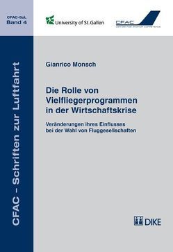 Die Rolle von Vielfliegerprogrammen in der Wirtschaftskrise. Veränderungen ihres Einflusses bei der Wahl von Fluggesellschaften. von Monsch,  Gianrico