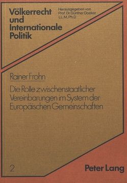 Die Rolle zwischenstaatlicher Vereinbarungen im System der europäischen Gemeinschaften von Frohn,  Rainer