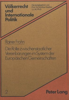 Die Rolle zwischenstaatlicher Vereinbarungen im System der europäischen Gemeinschaften von Frohn,  Rainer