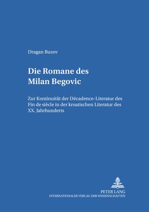 Die Romane des Milan Begović von Buzov,  Dragan