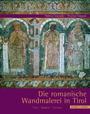 Die romanische Wandmalerei in Tirol von Stampfer,  Helmut, Steppan,  Thomas