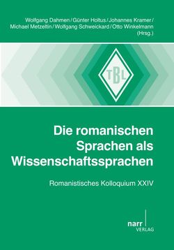 Die romanischen Sprachen als Wissenschaftssprachen von Dahmen,  Wolfgang, Holtus,  Günter, Kramer,  Johannes, Metzeltin,  Michael, Schweickard,  Wolfgang, Winkelmann,  Otto