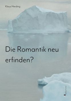 Die Romantik neu erfinden? von Herding,  Klaus