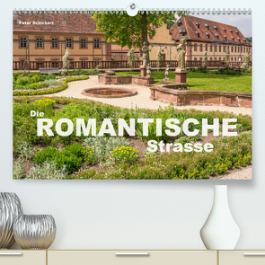 Die Romantische Strasse (Premium, hochwertiger DIN A2 Wandkalender 2021, Kunstdruck in Hochglanz) von Schickert,  Peter