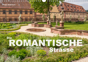 Die Romantische Strasse (Wandkalender 2021 DIN A3 quer) von Schickert,  Peter