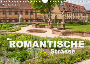 Die Romantische Strasse (Wandkalender 2021 DIN A4 quer) von Schickert,  Peter