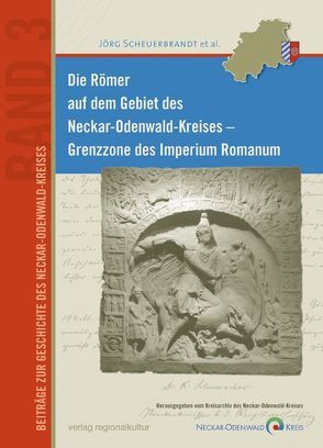 Die Römer auf dem Gebiet des Neckar-Odenwald-Kreises von Scheuerbrandt,  Jörg