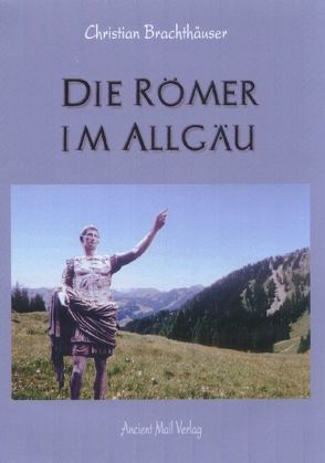 Die Römer im Allgäu von Brachthäuser,  Christian