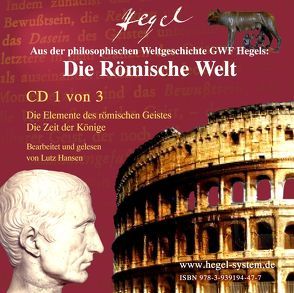 Die Römische Welt (Aus der philosophischen Weltgeschichte GWF Hegels; 3 Audio CDs; 190 Min.) von Hansen,  Lutz