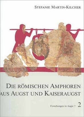 Die römischen Amphoren aus Augst und Kaiseraugst. Ein Beitrag zur… von Desbat,  Armand, Ewald,  Jürg, Fünfschilling,  Sylvia, Furger,  Alex R, Martin Kilcher,  Stefanie, Matt,  Ch, Picon,  Maurice, Schaub,  Markus, Schmitt,  Anne, Thierrin-Michael,  Gisela