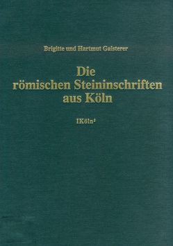 Die römischen Steininschriften aus Köln von Breuer,  Stefan, Galsterer,  Brigitte, Galsterer,  Hartmut, Goffin,  Bettina, Herchenbach,  Michael