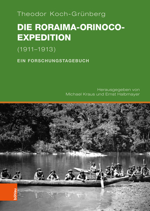 Die Roraima-Orinoco-Expedition von Bautz,  Karin, Halbmayer,  Ernst, Koch Grünberg,  Theodor, Krämer de Huerta,  Anka, Kraus,  Michael, Werlich,  Uta