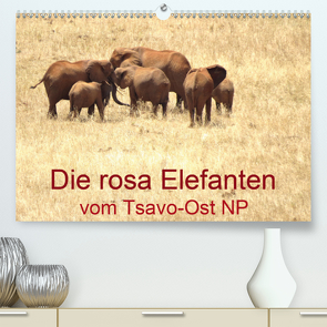 Die rosa Elefanten vom Tsavo-Ost NP (Premium, hochwertiger DIN A2 Wandkalender 2021, Kunstdruck in Hochglanz) von Dürr,  Brigitte