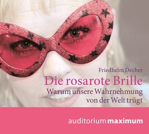 Die rosarote Brille von Decher,  Friedhelm