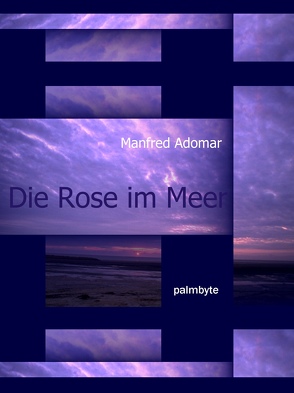 Die Rose im Meer von Adomar,  Manfred