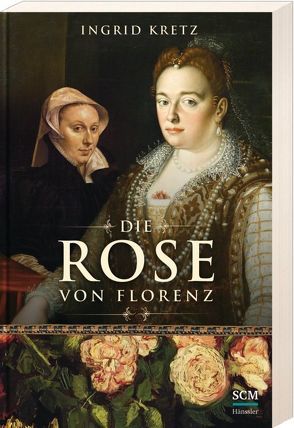 Die Rose von Florenz von Kretz,  Ingrid