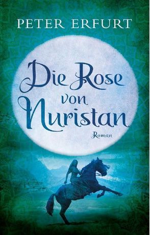 Die Rose von Nuristan von Erfurt,  Peter