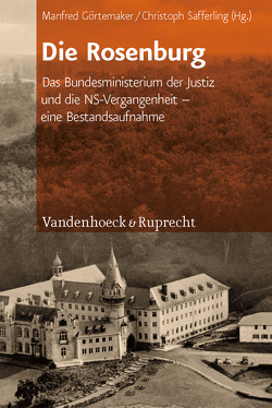 Die Rosenburg von Dreier,  Horst, Görtemaker,  Manfred, Herbert,  Ulrich, Leutheusser-Schnarrenberger,  Sabine, Rückert,  Joachim, Ruethers,  Bernd, Safferling,  Christoph, Schwab,  Dieter, Stolleis,  Michael, Thiessen,  Jan, Vormbaum,  Thomas