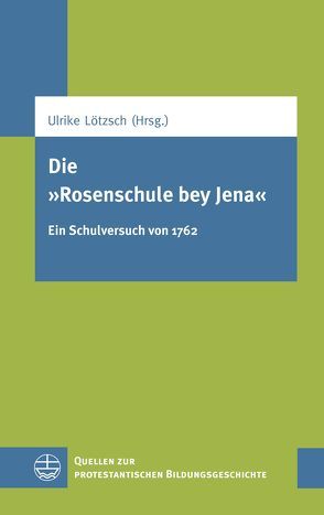 Die „Rosenschule bey Jena“ von Lötzsch,  Ulrike