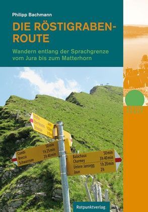 Die Röstigraben-Route von Bachmann,  Philipp