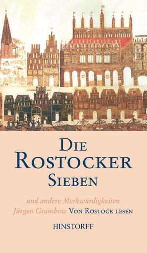 Die Rostocker Sieben und andere Merkwürdigkeiten von Grambow,  Jürgen