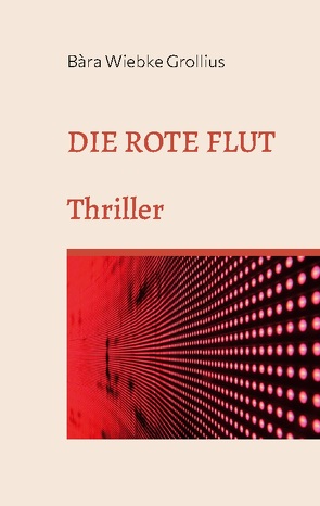 DIE ROTE FLUT von Grollius,  Bàra Wiebke