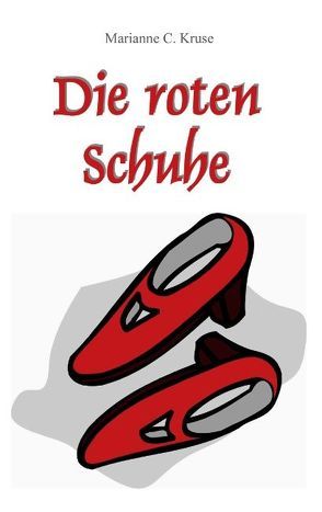 Die roten Schuhe von Kruse,  Marianne C