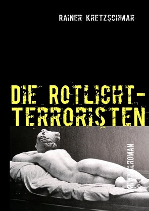 Die Rotlicht-Terroristen von Kretzschmar,  Rainer