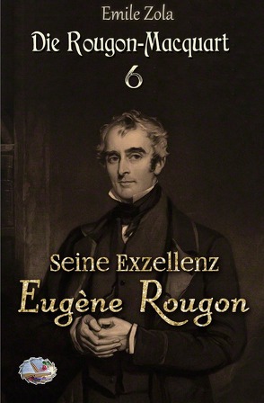 Die Rougon-Macquart / Seine Exzellenz Eugène Rougon (Illustriert) von Zola,  Émile