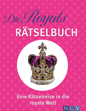 Die Royals Rätselbuch. Rätsel-Reise ins britische Königshaus