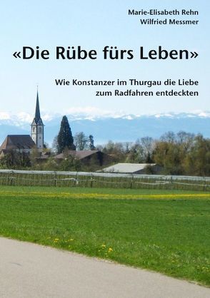 Die Rübe fürs Leben von Messmer,  Wilfried, Rehn,  Marie-Elisabeth