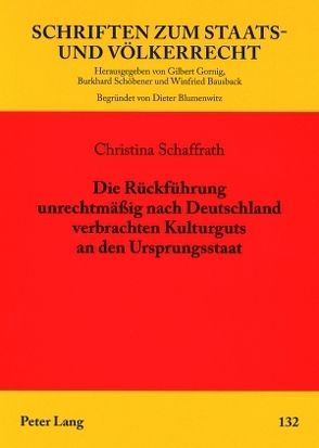 Die Rückführung unrechtmäßig nach Deutschland verbrachten Kulturguts an den Ursprungsstaat von Schaffrath,  Christina