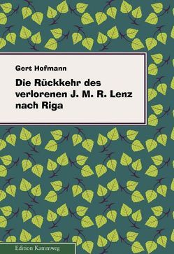 Die Rückkehr des verlorenen Jakob Michael Reinhold Lenz nach Riga von Herbst,  Wolfgang E., Hofmann,  Gert, Walther,  Klaus