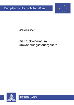 Die Rückwirkung im Umwandlungssteuergesetz von Renner,  Georg