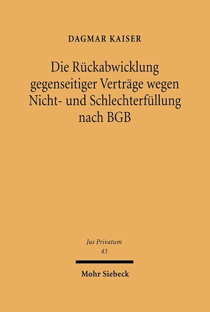 Die Rückabwicklung gegenseitiger Verträge wegen Nicht- und Schlechterfüllung nach BGB von Kaiser,  Dagmar