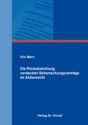 Die Rückabwicklung verdeckter Beherrschungsverträge im Aktienrecht von Marx,  Eric