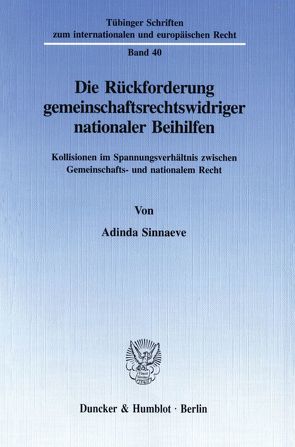 Die Rückforderung gemeinschaftsrechtswidriger nationaler Beihilfen. von Sinnaeve,  Adinda