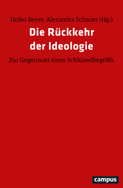 Die Rückkehr der Ideologie von Beyer,  Heiko, Demirović,  Alex, Gränitz,  Saskia, Hidalgo,  Oliver, Jost,  John T., Knappertsbusch,  Felix, Kusche,  Isabel, Marz,  Ulrike, Pflücke,  Virginia Kimey, Rensmann,  Lars, Schauer,  Alexandra, Schmidt,  Christian, Schnabel,  Annette, Seeburger,  Jérôme, Stögner,  Karin, Tibi,  Bassam, Weyand,  Jan, Zwarg,  Robert