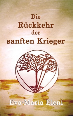 Die Rückkehr der sanften Krieger von Eleni,  Eva-Maria, kukmedien.de,  Kirchzell