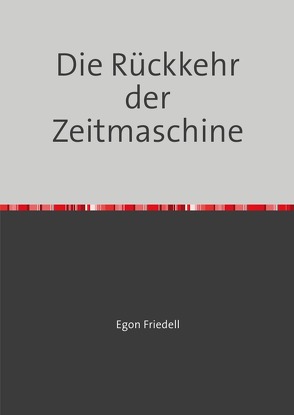 Die Rückkehr der Zeitmaschine von Friedell,  Egon