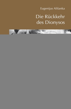 Die Rückkehr des Dionysos von Alisanka,  Eugenijus