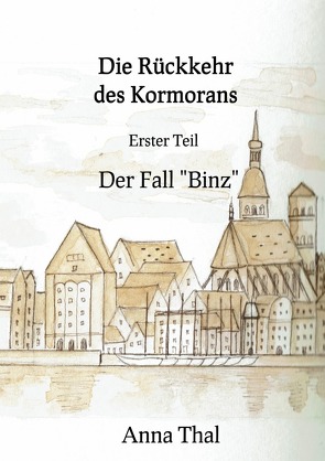 Die Rückkehr des Kormorans Erster Teil Der Fall „Binz“ von Thal,  Anna